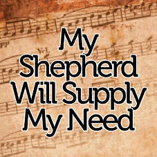My Shepherd Will Supply My Need // Sheet Music - Marshall Music